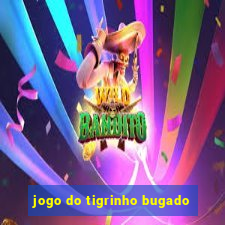 jogo do tigrinho bugado